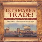 Let's Make a Trade!: Phoenicians & Egyptians Trading in Sidon & Tyre Grade 5 History Children's Books on Ancient History By Baby Professor Cover Image