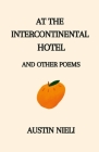At the Intercontinental Hotel: and Other Poems By Austin Nieli Cover Image