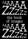 The Book of Images: A Dictionary of Visual Experiences By Erik Kessels (Text by (Art/Photo Books)), Stefano Stoll (Text by (Art/Photo Books)) Cover Image