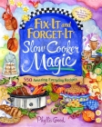 Fix-It and Forget-It Slow Cooker Magic: 550 Amazing Everyday Recipes Cover Image