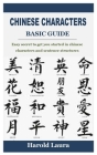 Chinese Characters Basic Guide: Easy secret to get you started in chinese characters and sentence structures By Harold Laura Cover Image