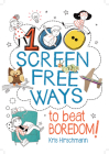100 Screen Free Ways to Beat Boredom! Cover Image