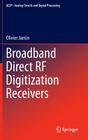 Broadband Direct RF Digitization Receivers (Analog Circuits and Signal Processing #121) By Olivier Jamin Cover Image