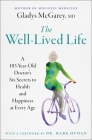 The Well-Lived Life: A 103-Year-Old Doctor's Six Secrets to Health and Happiness at Every Age By Gladys McGarey, M.D., Dr. Mark Hyman (Foreword by) Cover Image