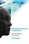 The Ethical Treatment of Depression: Autonomy Through Psychotherapy (Philosophical Psychopathology: Disorders of the Mind) By Paul Biegler Cover Image