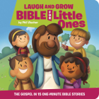 Laugh and Grow Bible for Little Ones: The Gospel in 15 One-Minute Bible Stories Cover Image