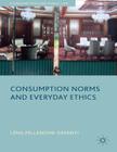 Consumption Norms and Everyday Ethics (Consumption and Public Life) Cover Image