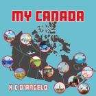 My Canada By K. C. D'Angelo Cover Image