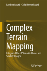 Complex Terrain Mapping: Integrated Use of Stereo Air Photos and Satellite Images By Lambert Rivard, Carla Hehner-Rivard Cover Image