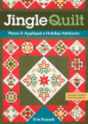 Jingle Quilt: Piece & Appliqué a Holiday Heirloom By Erin Russek Cover Image