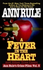 A Fever In The Heart: Ann Rule's Crime Files Volume III By Ann Rule Cover Image