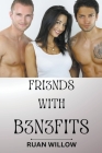 Friends With Benefits: A Spicy Four Short Story Adventure Cover Image