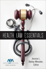 Health Law Essentials By Jessica L. Bailey-Wheaton (Editor) Cover Image