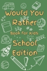 Would You Rather Book For Kids: School Edition Cover Image