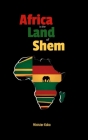 Africa the Land of Shem: Relearning the Bible for African Diaspora Intents and Purposes Cover Image