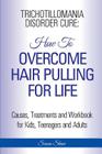 Trichotillomania Disorder Cure: How To Stop Hair Pulling For Life By Susan Shaw Cover Image