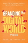 Branding in a Digital World: How to Take an Integrated Marketing Approach to Building a Business (2nd Edition) Cover Image
