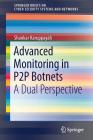 Advanced Monitoring in P2P Botnets: A Dual Perspective (Springerbriefs on Cyber Security Systems and Networks) Cover Image