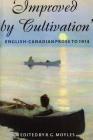 Improved by Cultivation: English-Canadian Prose to 1914 By R. G. Moyles (Editor) Cover Image