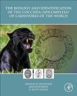 The Biology and Identification of the Coccidia (Apicomplexa) of Carnivores of the World By Donald W. Duszynski, Jana Kvičerová, R. Scott Seville Cover Image