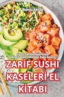 Zarİf Sushi Kaselerİ El Kİtabi Cover Image