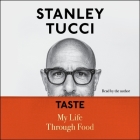 Taste: My Life Through Food By Stanley Tucci, Stanley Tucci (Read by) Cover Image