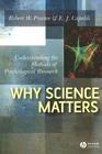Why Science Matters: Understanding the Methods of Psychological Research By Robert W. Proctor, E. J. Capaldi Cover Image