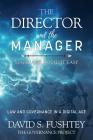 The Director and The Manager: Law & Governance In A Digital Age Machiavelli Had it Easy By David S. Fushtey Cover Image