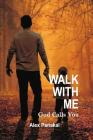 Walk with Me: God Calls You By Alex Panakal Cover Image