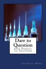 Dare to Question: One Parent to Another By Ted Kuntz Cover Image