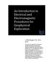 An Introduction to Electrical and Electromagnetic Procedures for Geophysical Exploration By J. Paul Guyer Cover Image