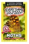 Everything You Should Know About: Moths Faster Learning Facts Cover Image