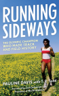 Running Sideways: The Olympic Champion Who Made Track and Field History By Pauline Davis, T. R. Todd (With), Sebastian Coe (Foreword by) Cover Image