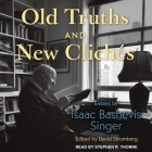 Old Truths and New Clichés: Essays by Isaac Bashevis Singer Cover Image
