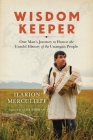 Wisdom Keeper: One Man's Journey to Honor the Untold History of the Unangan People By Ilarion Merculieff, Nina Simons (Foreword by) Cover Image