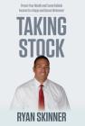 Taking Stock: Protect Your Wealth and Create Reliable Income for a Happy and Secure Retirement By Ryan Skinner Cover Image