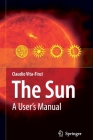The Sun: A User's Manual By Claudio Vita-Finzi Cover Image