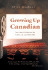 Growing Up Canadian: Canada and its Youth Come of Age 1960-1980 Cover Image