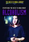 Everything You Need to Know about Alcoholism (Need to Know Library) By Philip Wolny, Erin Pack Cover Image