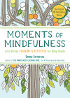 Moments of Mindfulness: The Anti-Stress Adult Coloring Book with Activities to Feel Calmer (The Mindfulness Coloring Series #3) By Emma Farrarons Cover Image