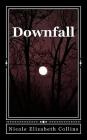 Downfall By Nicole Elizabeth Collins Cover Image