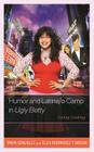 Humor and Latina/O Camp in Ugly Betty: Funny Looking (Critical Studies in Television) By Tanya González, Eliza Rodriguez Y. Gibson Cover Image