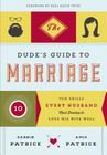 The Dude's Guide to Marriage: Ten Skills Every Husband Must Develop to Love His Wife Well By Darrin Patrick, Amie Patrick Cover Image