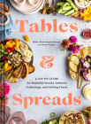 Tables & Spreads: A Go-To Guide for Beautiful Snacks, Intimate Gatherings, and Inviting Feasts Cover Image