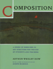 Composition: A Series of Exercises in Art Structure for the Use of Students and Teachers By Arthur Wesley Dow, Joseph Masheck (Introduction by) Cover Image