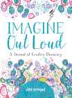 Imagine Out Loud: A Journal of Creative Discovery Cover Image