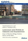 Language and Power in Ukraine and Kazakhstan: Essays on Education, Ideology, Literature, Practice, and the Media (Soviet and Post-Soviet Politics and Society) Cover Image