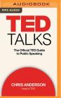 Ted Talks: The Official Ted Guide to Public Speaking By Chris Anderson, Chris Anderson (Read by), Tom Rielly (Read by) Cover Image