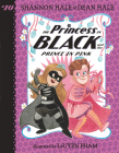 The Princess in Black and the Prince in Pink By Shannon Hale, Dean Hale, Leuyen Pham (Illustrator) Cover Image