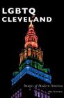 Lgbtq Cleveland By Ken Schneck Cover Image